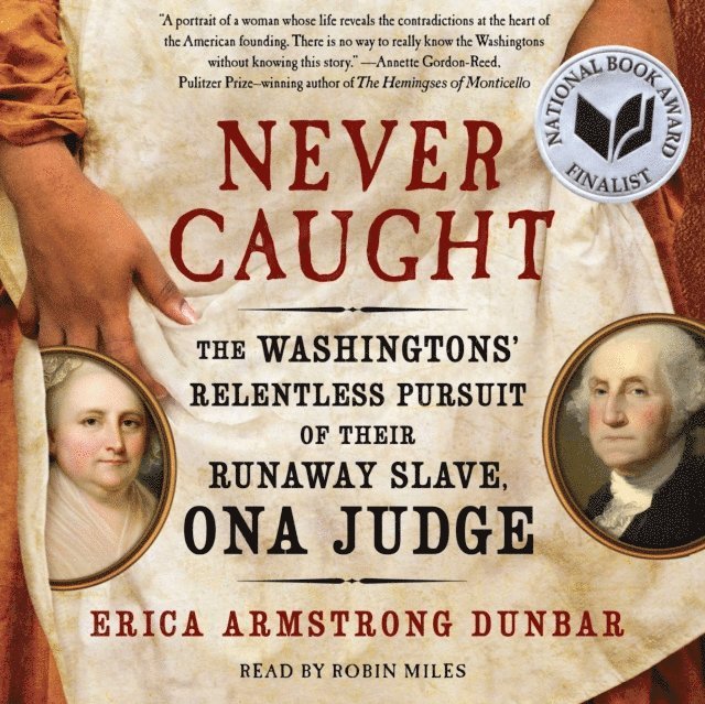 Erica Armstrong Dunbar - Never Caught, Ljudbok