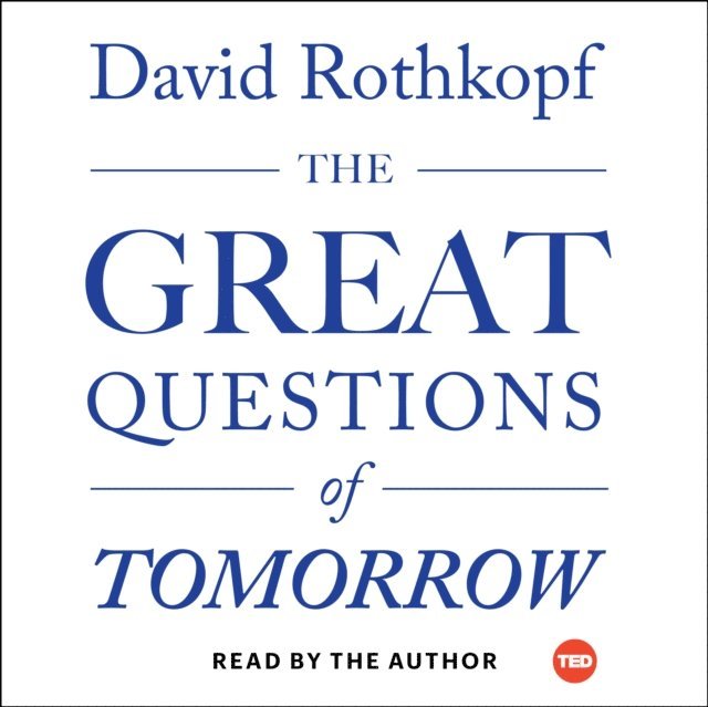 David Rothkopf - Great Questions of Tomorrow, Ljudbok