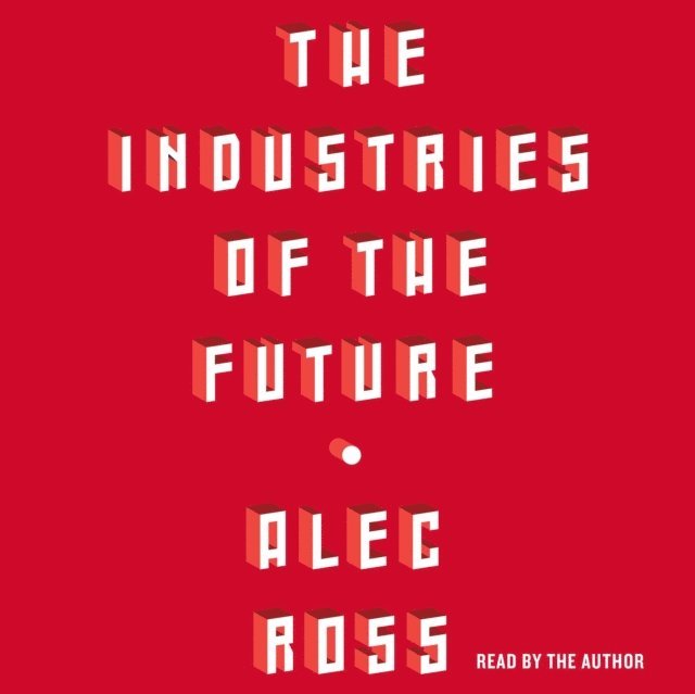 Alec Ross - Industries of the Future, Ljudbok. Tillgänglighet: Lägg i varukorg