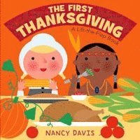 Kathryn Lynn Davis - The First Thanksgiving: A Lift-The-Flap Book, Kartonnage