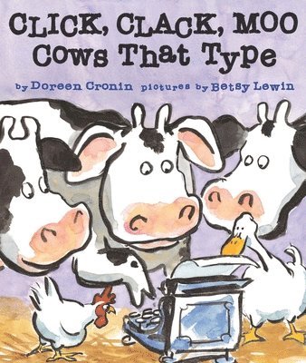 Click, Clack, Moo: Cows That Type by Doreen Cronin