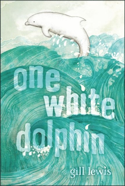 Gill Lewis - One White Dolphin, E-bok