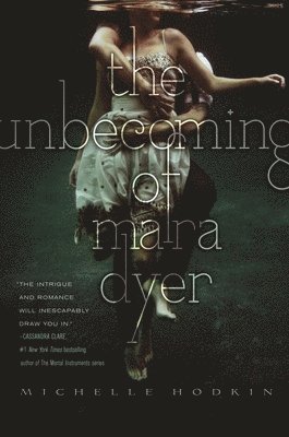 Michelle Hodkin - The Unbecoming of Mara Dyer, Inbunden