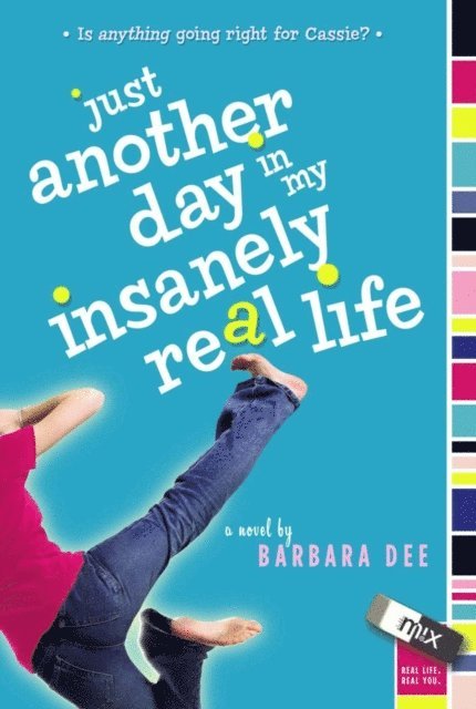 Barbara Dee - Just Another Day in My Insanely Real Life, E-bok