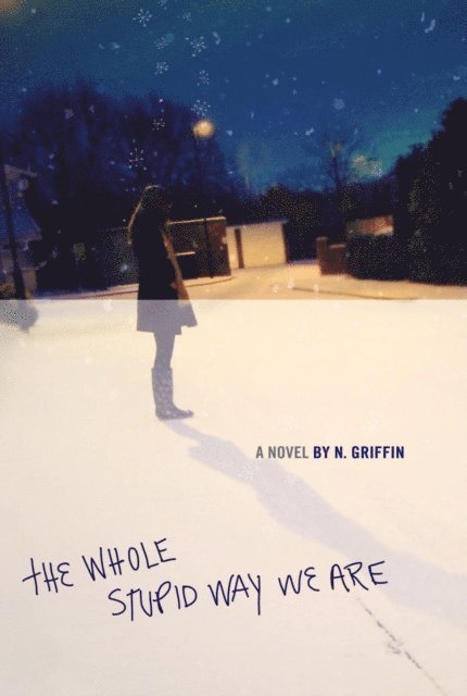 N. Griffin - Whole Stupid Way We Are, E-bok