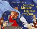 Never Play Music Right Next to the Zoo [With CD (Audio)]
