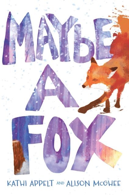 Alison McGhee, Kathi Appelt - Maybe a Fox, E-bok