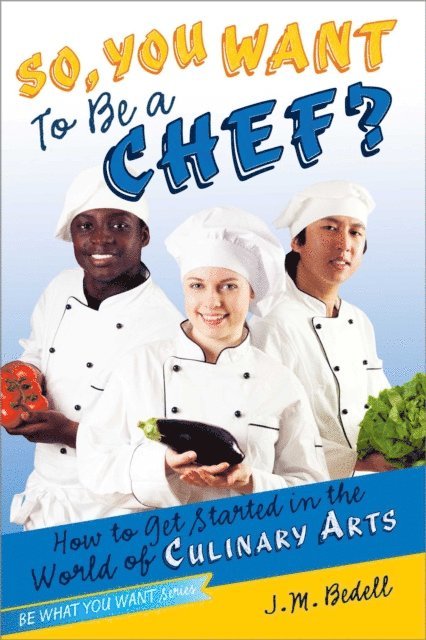 J. M. Bedell - So, You Want to Be a Chef?, E-bok