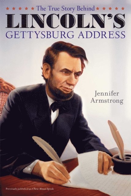Jennifer Armstrong - True Story Behind Lincoln's Gettysburg Address, E-bok