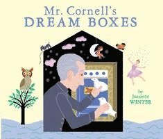 Jeanette Winter - Mr. Cornell's Dream Boxes, Inbunden