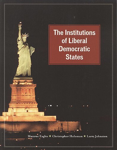 Munroe Eagles, Christopher Holoman, Larry Johnston - Institutions of Liberal Democratic States, E-bok