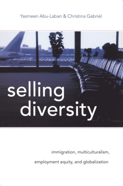 Yasmeen Abu-Laban, Christina Gabriel - Selling Diversity, E-bok