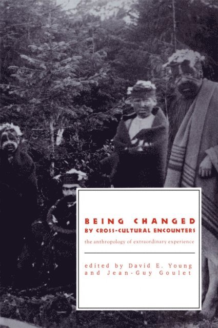 Jean-Guy Goulet, David Young - Being Changed by Cross-Cultural Encounters, E-bok
