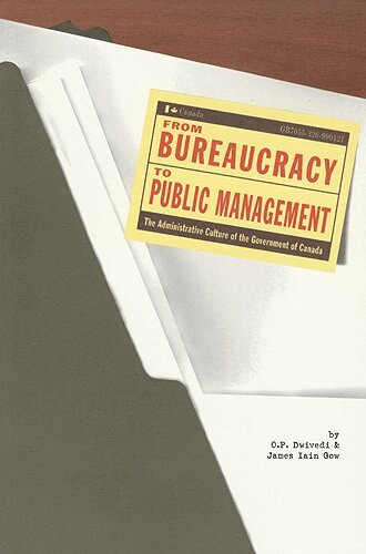 O.P. Dwivedi, James Iain Gow - From Bureaucracy to Public Management, E-bok