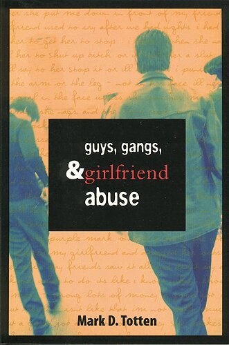Mark Totten - Guys, Gangs, and Girlfriend Abuse, E-bok