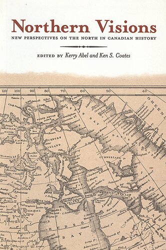 Kerry Abel, Ken Coates - Northern Visions, E-bok