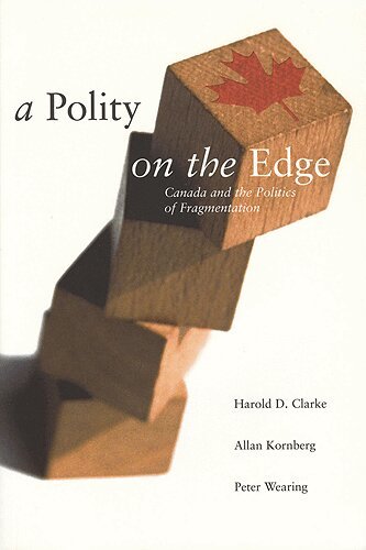 Harold Clarke, Allan Kornberg, Peter Wearing - Polity on the Edge, E-bok