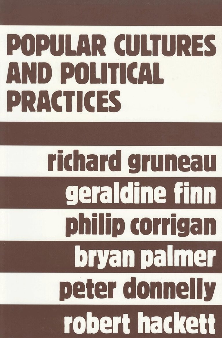 Richard Gruneau - Popular Cultures and Political Practices, E-bok