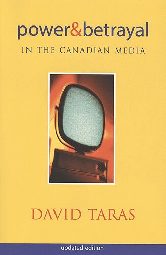 David Taras - Power and Betrayal in the Canadian Media, E-bok