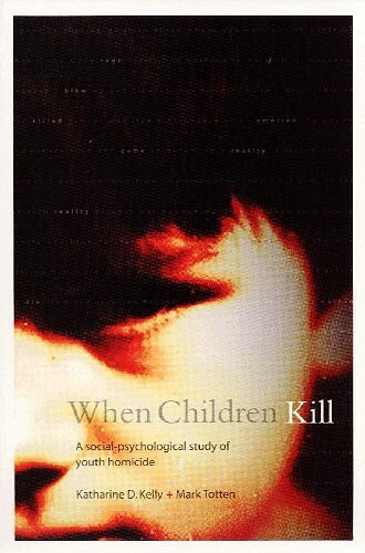 Katharine Kelly, Mark Totten - When Children Kill, E-bok