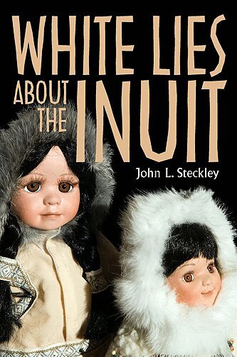 John Steckley - White Lies About the Inuit, E-bok