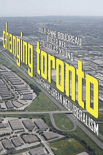 Julie-Anne Boudreau, Roger Keil, Douglas Young - Changing Toronto, E-bok