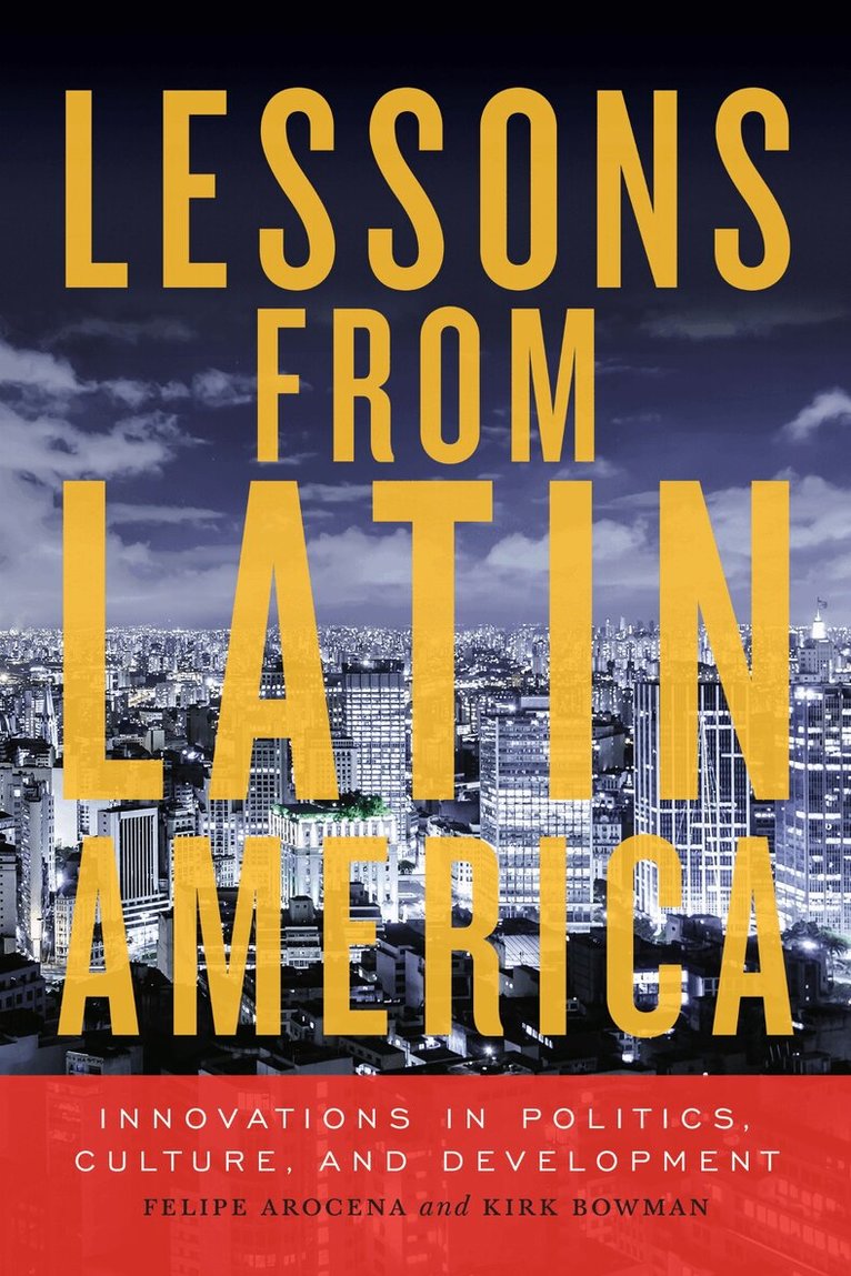 Kirk Bowman, Felipe Arocena - Lessons from Latin America, Häftad. Tillgänglighet: Lägg i varukorg