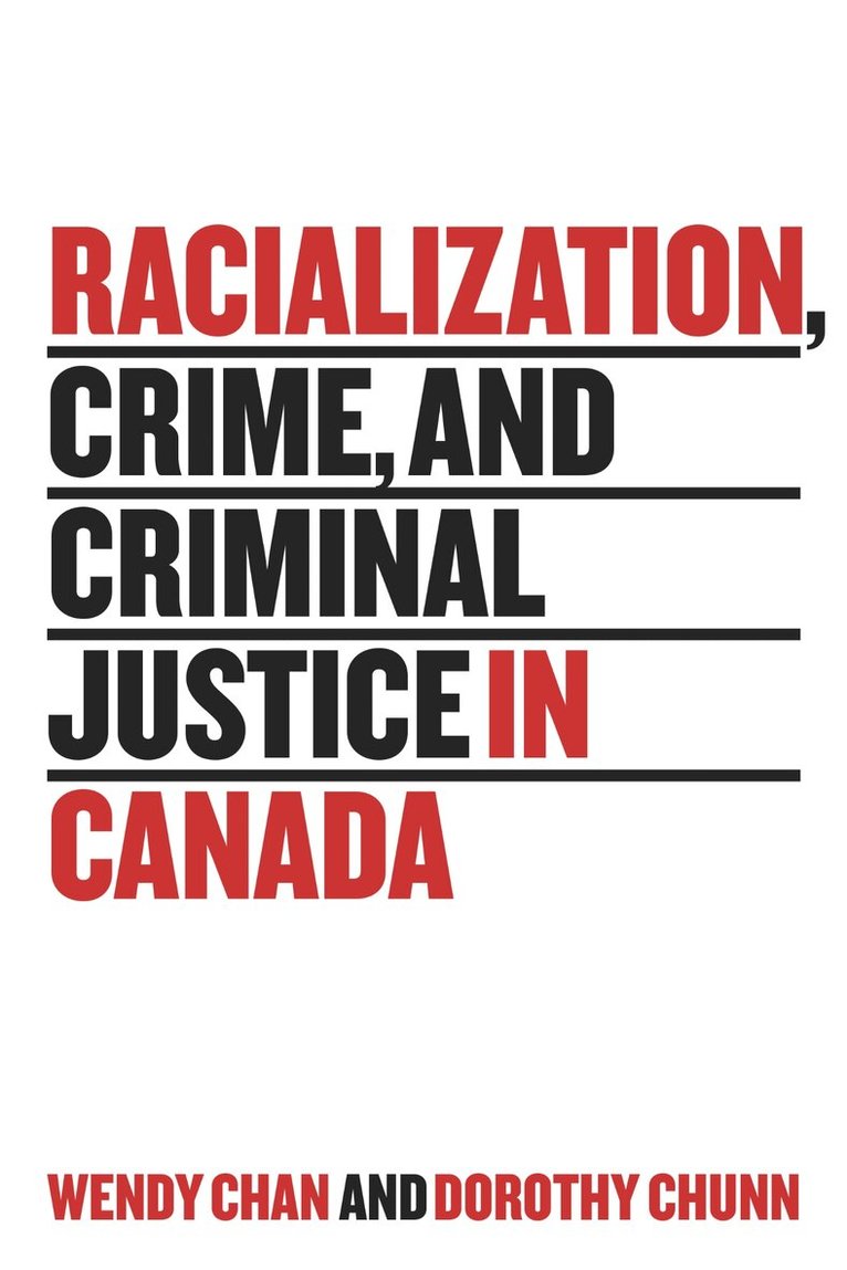 Wendy Chan, Dorothy E. Chunn - Racialization, Crime, and Criminal Justice in Canada, E-bok