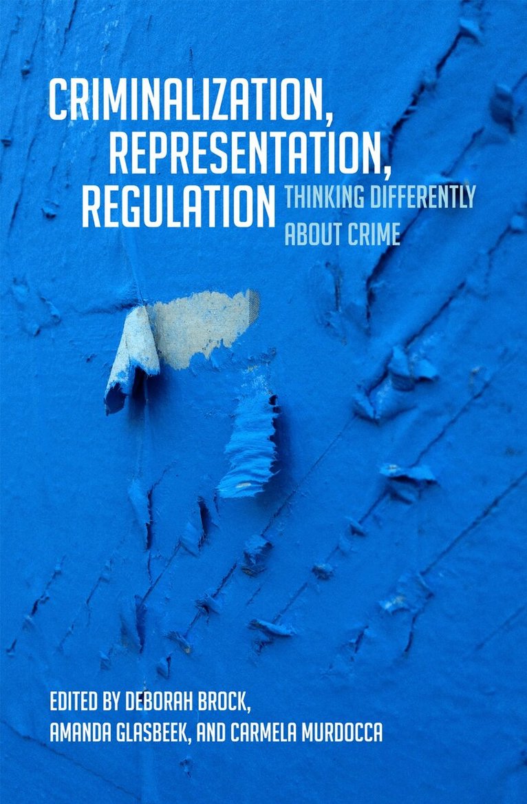 Deborah Brock, Amanda Glasbeek, Carmela Murdocca - Criminalization, Representation, Regulation, E-bok