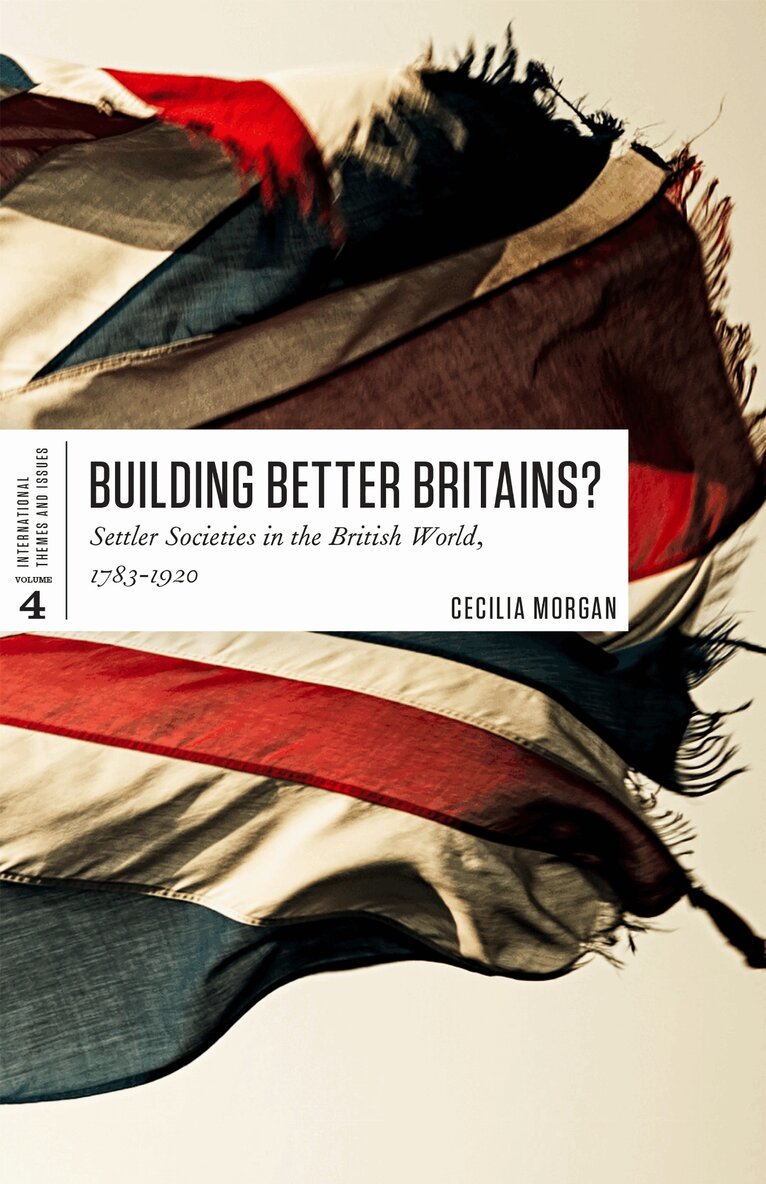 Cecilia Morgan - Building Better Britains?, E-bok