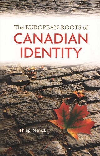 Philip Resnick - European Roots of Canadian Identity, E-bok