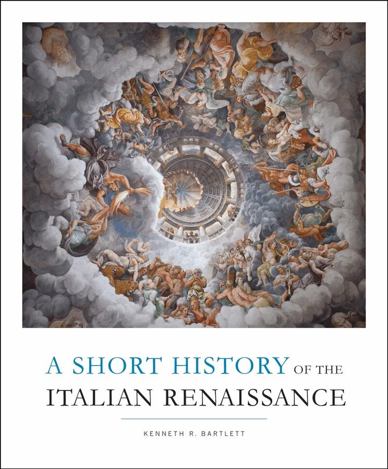 Kenneth R. Bartlett - Short History of the Italian Renaissance, E-bok