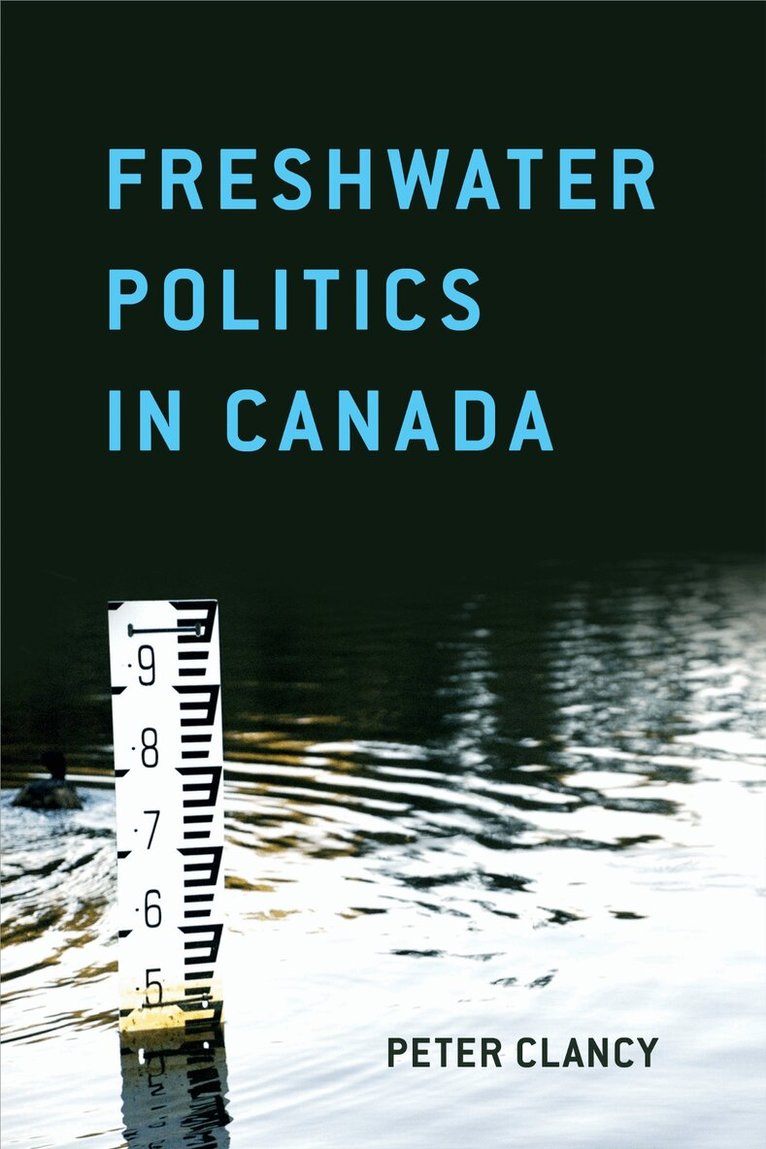 Peter Clancy - Freshwater Politics in Canada, E-bok