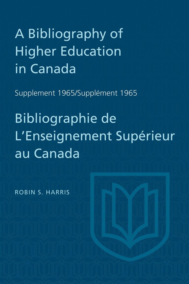 Robin Harris - Supplement 1965 to a Bibliography of Higher Education in Canada / Supplément 1965 De Bibliographie De L'Enseighnement Supérieur Au Canada, E-bok