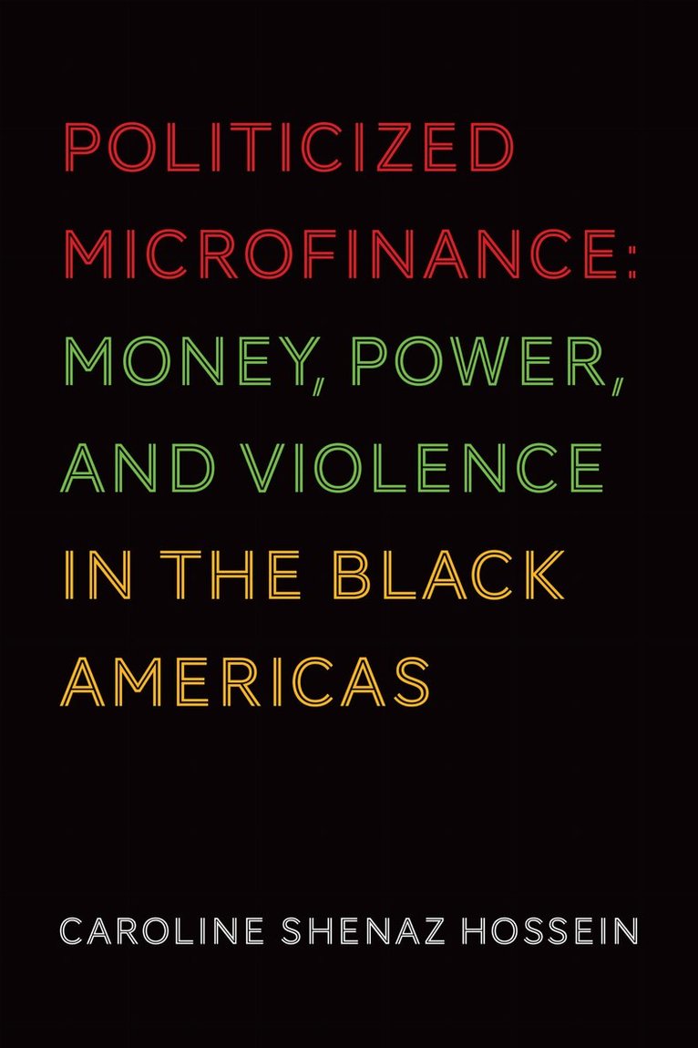 Caroline Shenaz Hossein - Politicized Microfinance, E-bok