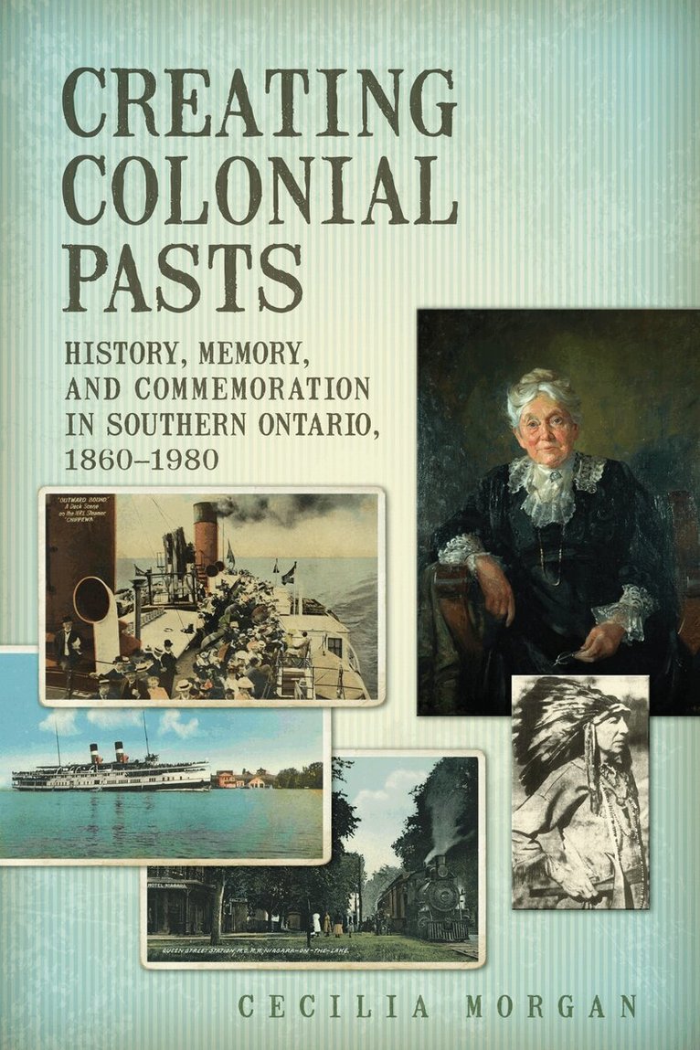 Cecilia Morgan - Creating Colonial Pasts, E-bok