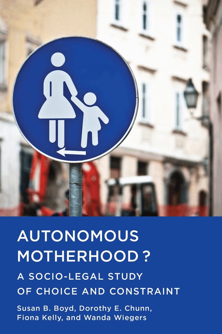 Susan B. Boyd, Dorothy E. Chunn, Fiona Kelly, Wanda Wiegers - Autonomous Motherhood?, E-bok