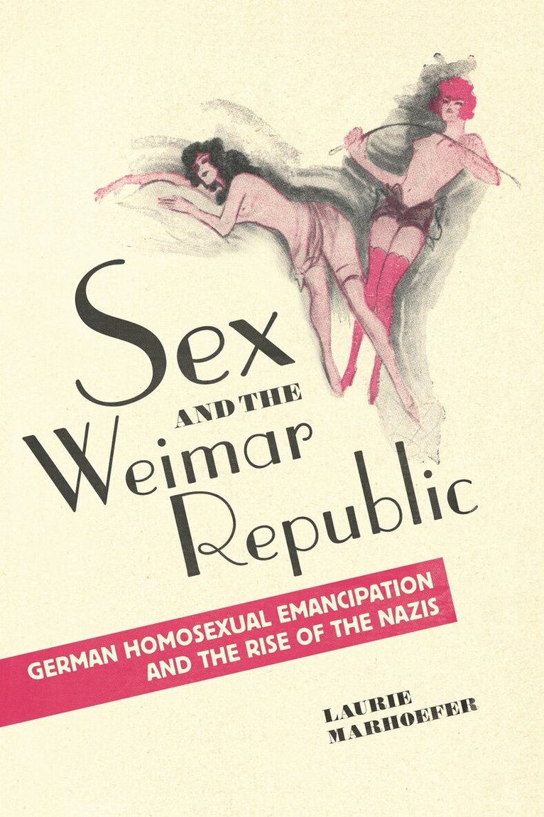 Laurie Marhoefer - Sex and the Weimar Republic, E-bok