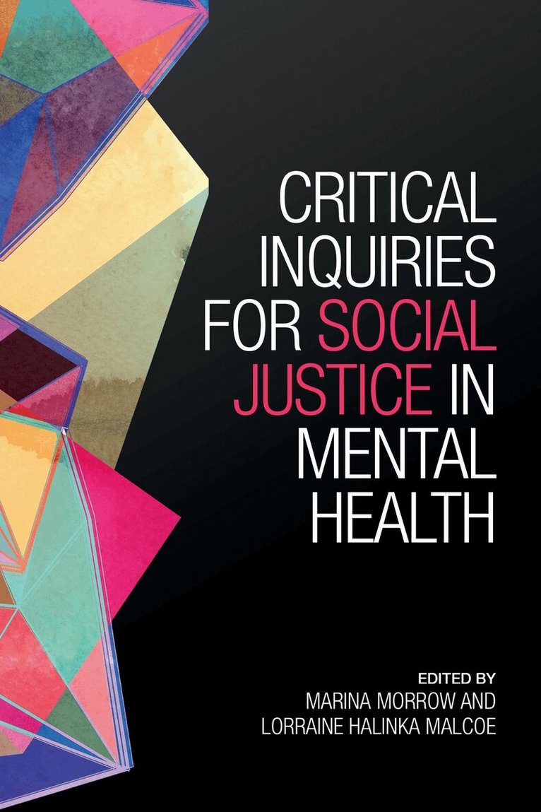 Marina Morrow, Lorraine Malcoe - Critical Inquiries for Social Justice in Mental Health, E-bok
