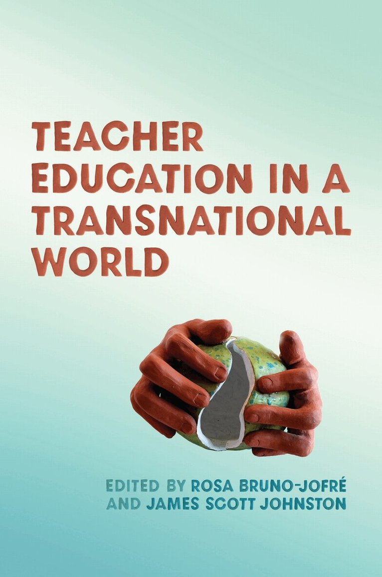 Rosa Bruno-Jofré, James Scott Johnston - Teacher Education in a Transnational World, E-bok