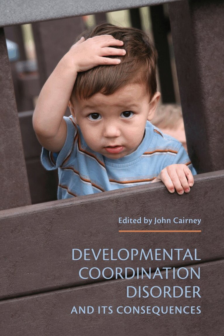 John Cairney - Developmental Coordination Disorder and Its Consequences, E-bok