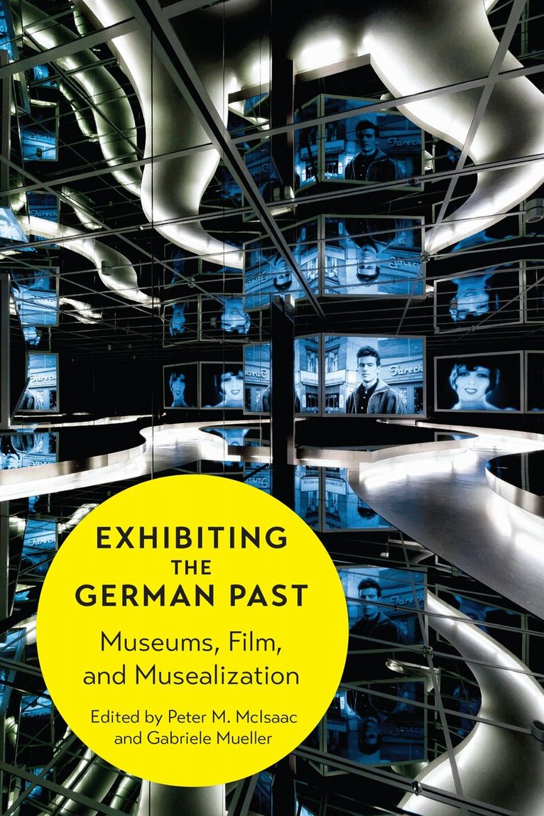 Peter M. McIsaac, Gabriele Mueller - Exhibiting the German Past, E-bok