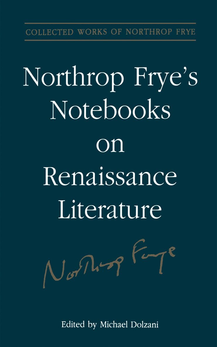 Michael Dolzani - Northrop Frye's Notebooks on Renaissance Literature, E-bok