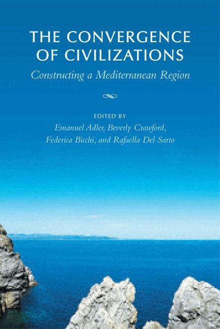 Emanuel Adler, Federica Bicchi, Beverly Crawford, Raffaella Del Sarto - Convergence of Civilizations, E-bok