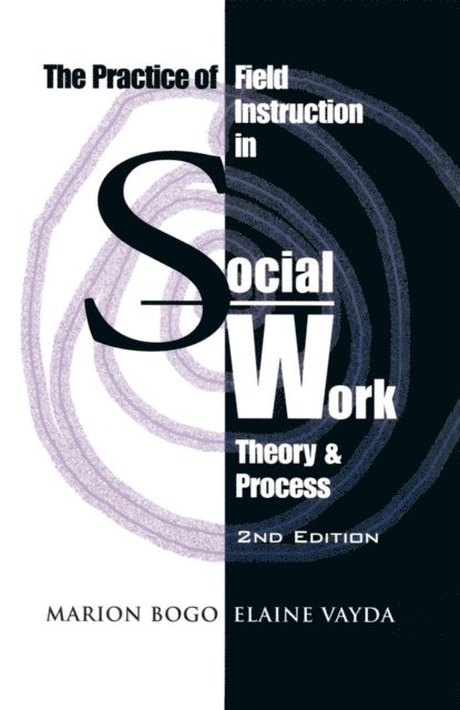Marion Bogo, Elaine Vayda - Practice of Field Instruction in Social Work, E-bok