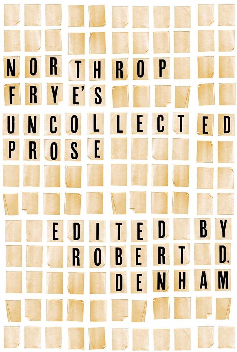 Northrop Frye, Robert Denham - Northrop Frye's Uncollected Prose, E-bok