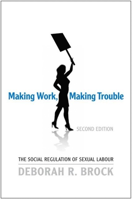 Deborah Brock - Making Work, Making Trouble, E-bok