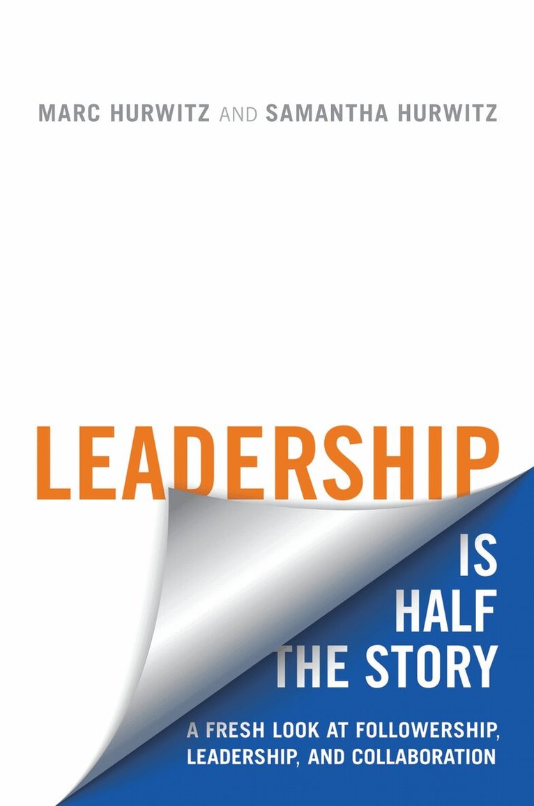 Marc Hurwitz, Samantha Hurwitz - Leadership Is Half the Story, E-bok