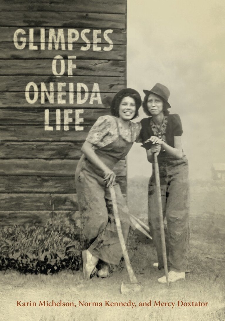 Karin Michelson, Norma Kennedy, Mercy A. Doxtator - Glimpses of Oneida Life, E-bok