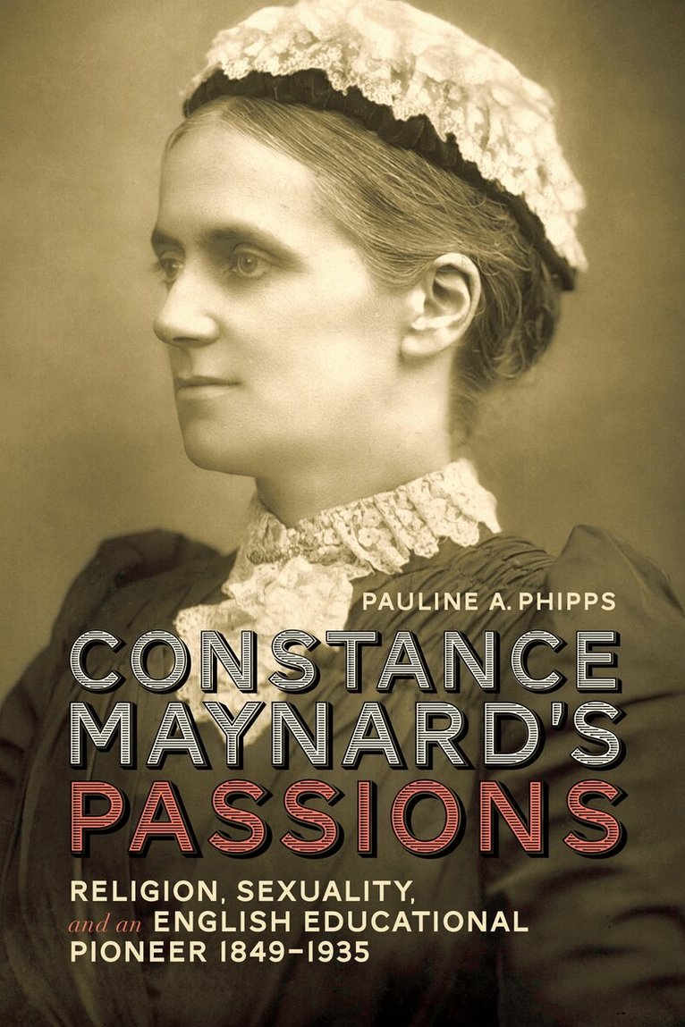 Pauline A. Phipps - Constance Maynard's Passions, E-bok